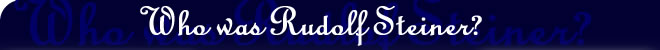 Who was Rudolf Steiner?